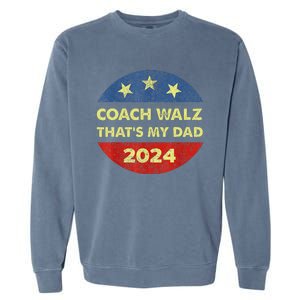 Coach Walz Waltz ThatS My Dad Harris Walz Waltz Election Garment-Dyed Sweatshirt