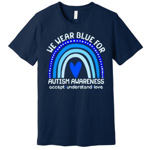 Cute We Wear Blue For Autism Awareness Accept Understand Love Premium T-Shirt