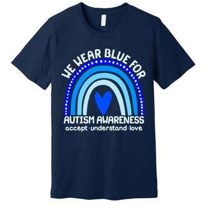Cute We Wear Blue For Autism Awareness Accept Understand Love Premium T-Shirt