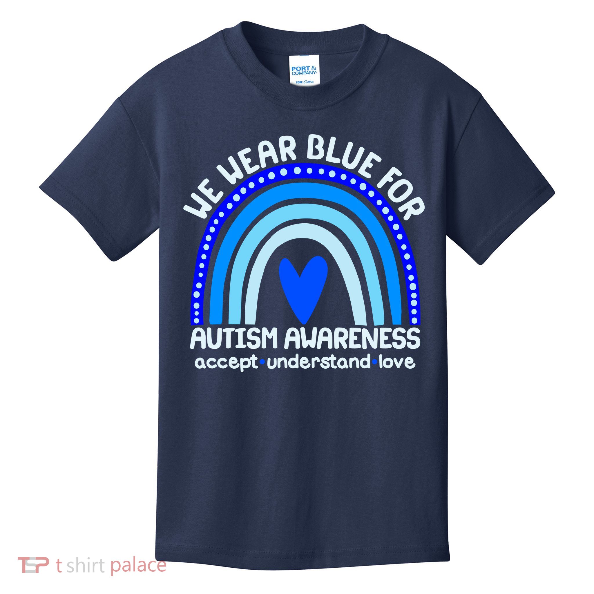 Cute We Wear Blue For Autism Awareness Accept Understand Love Kids T-Shirt