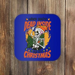 Christmas When YouRe Dead Inside But ItS Christmas Funny Gift Coaster