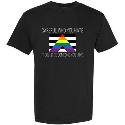 Careful Who You Hate Straight Ally Flag Garment-Dyed Heavyweight T-Shirt