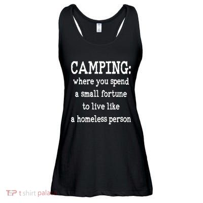 Camping: Where You Spend A Small Fortune To Live Like A Homeless Person Ladies Essential Flowy Tank