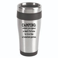 Camping: Where You Spend A Small Fortune To Live Like A Homeless Person 16oz Travel Tumbler