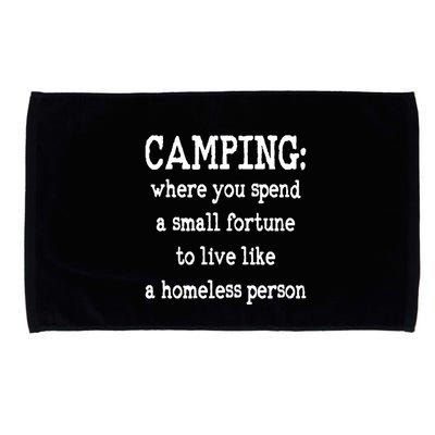 Camping: Where You Spend A Small Fortune To Live Like A Homeless Person Microfiber Hand Towel