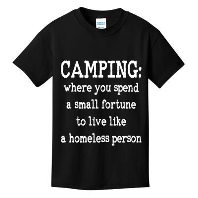 Camping: Where You Spend A Small Fortune To Live Like A Homeless Person Kids T-Shirt