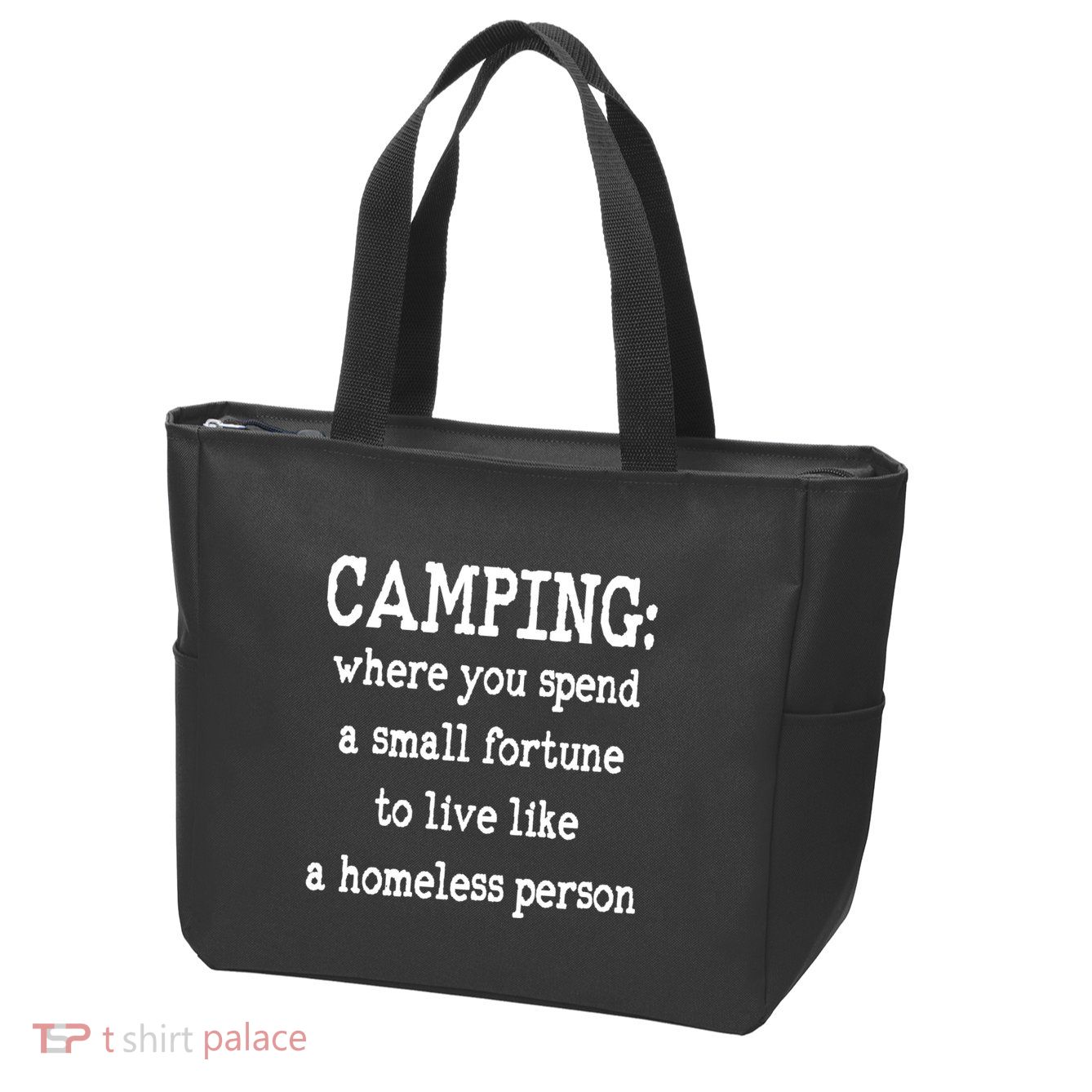 Camping: Where You Spend A Small Fortune To Live Like A Homeless Person Zip Tote Bag