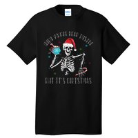 Christmas When Youre Dead Inside But Its Christmas Tall T-Shirt