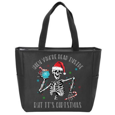 Christmas When Youre Dead Inside But Its Christmas Zip Tote Bag