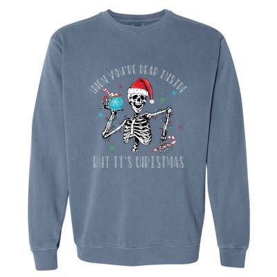 Christmas When Youre Dead Inside But Its Christmas Garment-Dyed Sweatshirt