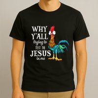 Chicken Why YAll Trying To Test The Jesus In Me T-Shirt
