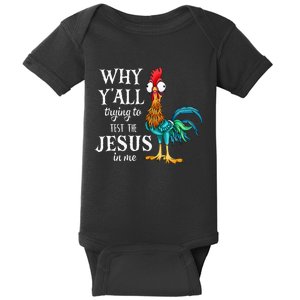 Chicken Why YAll Trying To Test The Jesus In Me Baby Bodysuit