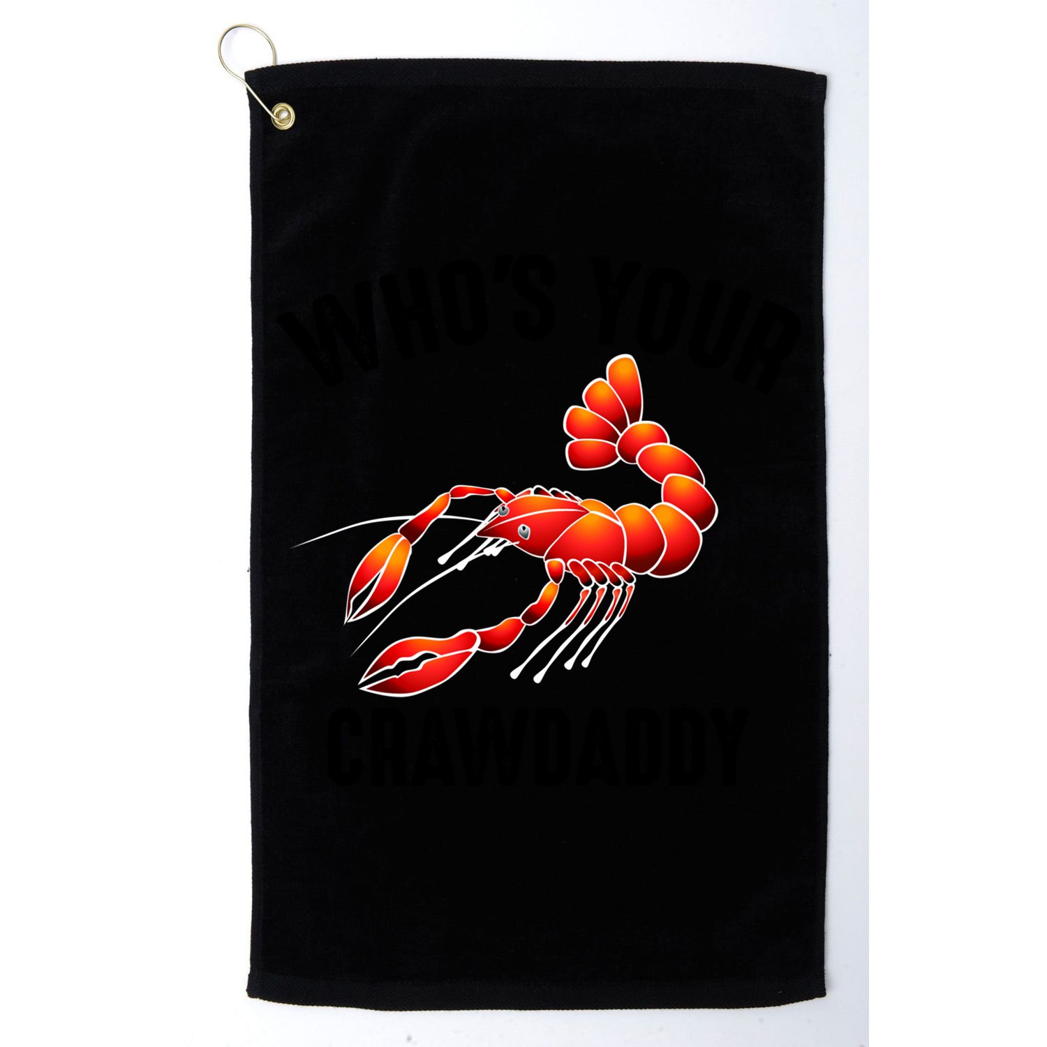 Cool Who's Your Crawdaddy Funny Crawdad Lobster Lover Gift Golf Towel