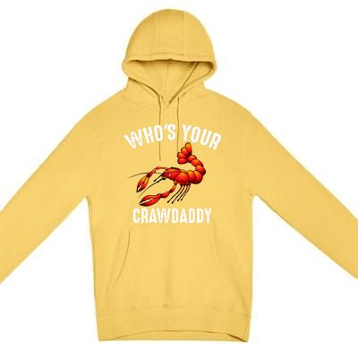 Cool Who's Your Crawdaddy Funny Crawdad Lobster Lover Gift Premium Pullover Hoodie