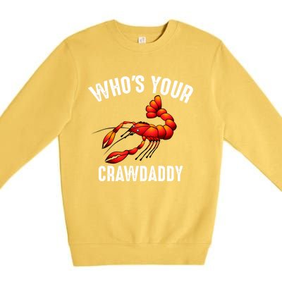 Cool Who's Your Crawdaddy Funny Crawdad Lobster Lover Gift Premium Crewneck Sweatshirt