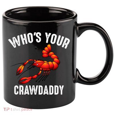 Cool Who's Your Crawdaddy Funny Crawdad Lobster Lover Gift 11oz C Handle Ceramic Mug