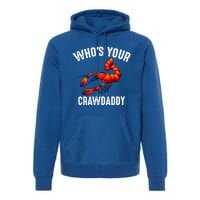 Cool Who's Your Crawdaddy Funny Crawdad Lobster Lover Gift Premium Hoodie