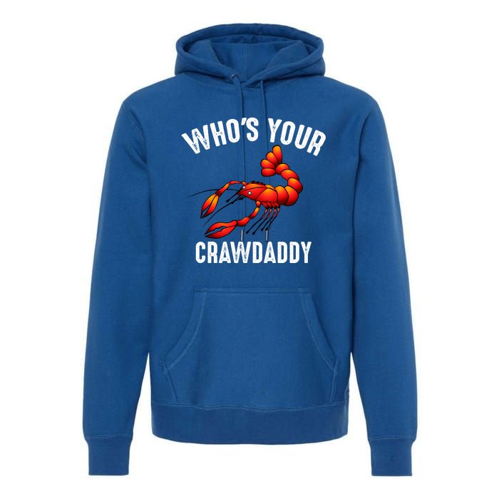 Cool Who's Your Crawdaddy Funny Crawdad Lobster Lover Gift Premium Hoodie