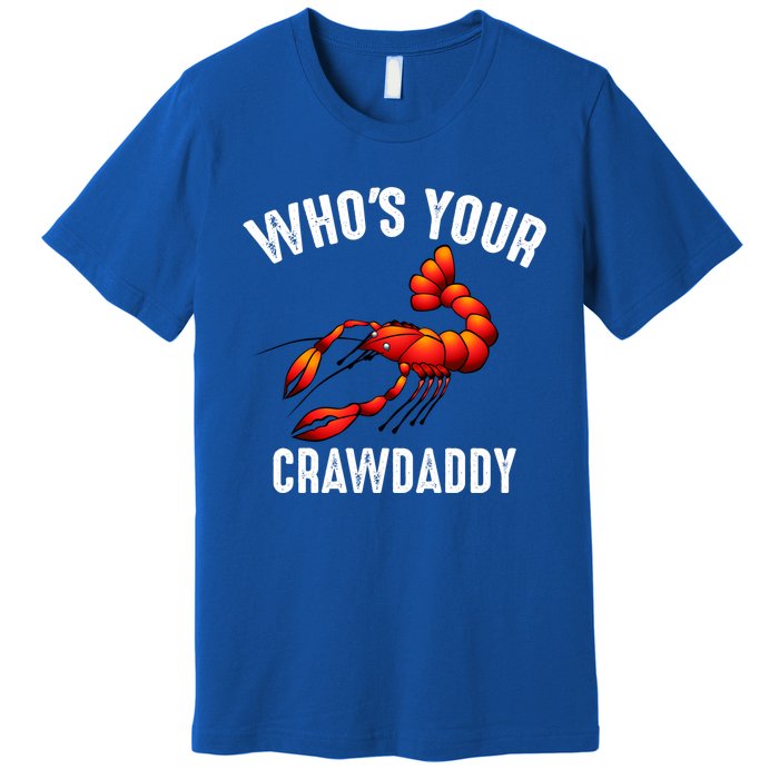 Cool Who's Your Crawdaddy Funny Crawdad Lobster Lover Gift Premium T-Shirt