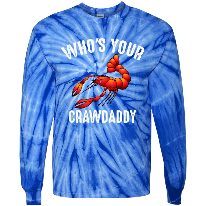 Cool Who's Your Crawdaddy Funny Crawdad Lobster Lover Gift Tie-Dye Long Sleeve Shirt