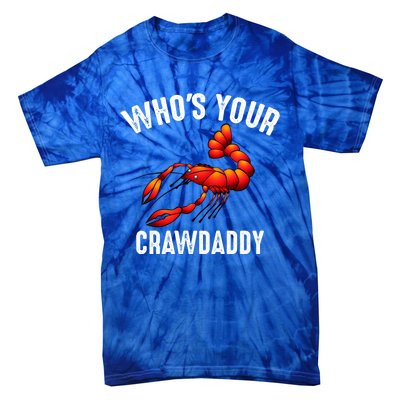 Cool Who's Your Crawdaddy Funny Crawdad Lobster Lover Gift Tie-Dye T-Shirt