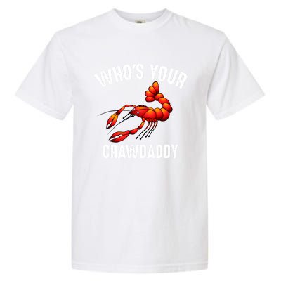 Cool Who's Your Crawdaddy Funny Crawdad Lobster Lover Gift Garment-Dyed Heavyweight T-Shirt