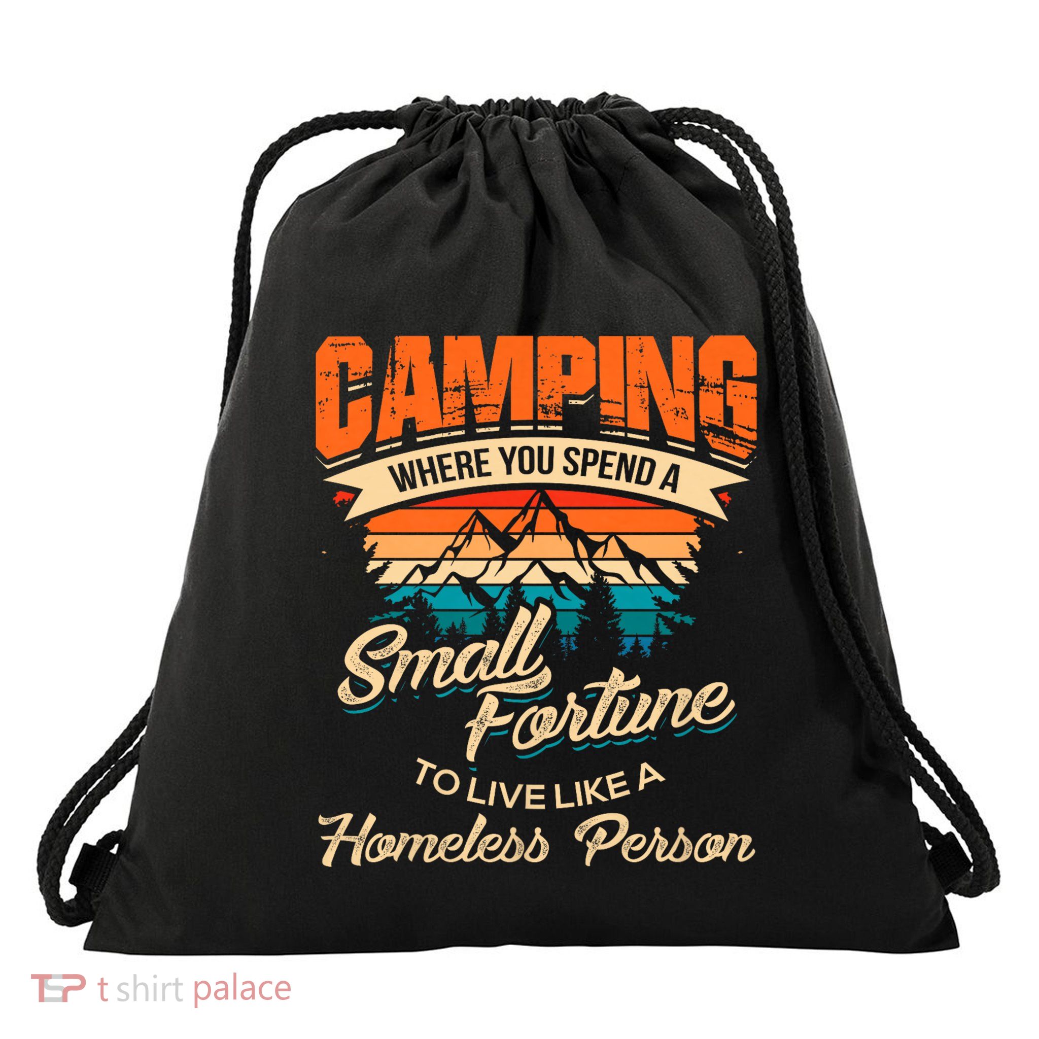 Camping Where You Spend A Small Fortune To Live Like A Homeless Person. Drawstring Bag