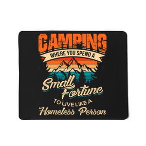 Camping Where You Spend A Small Fortune To Live Like A Homeless Person. Mousepad