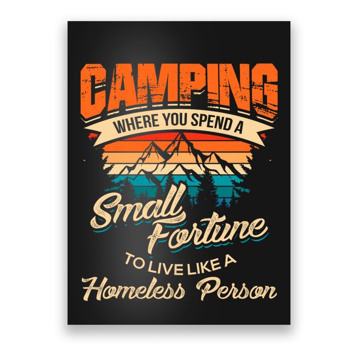 Camping Where You Spend A Small Fortune To Live Like A Homeless Person. Poster