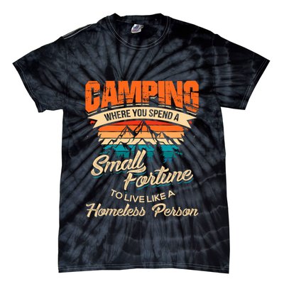 Camping Where You Spend A Small Fortune To Live Like A Homeless Person. Tie-Dye T-Shirt
