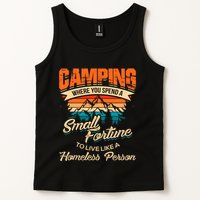 Camping Where You Spend A Small Fortune To Live Like A Homeless Person. Tank Top