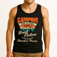 Camping Where You Spend A Small Fortune To Live Like A Homeless Person. Tank Top