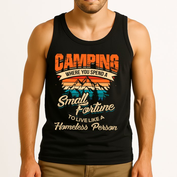 Camping Where You Spend A Small Fortune To Live Like A Homeless Person. Tank Top