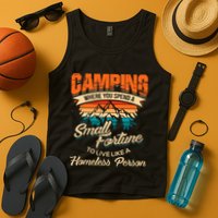 Camping Where You Spend A Small Fortune To Live Like A Homeless Person. Tank Top