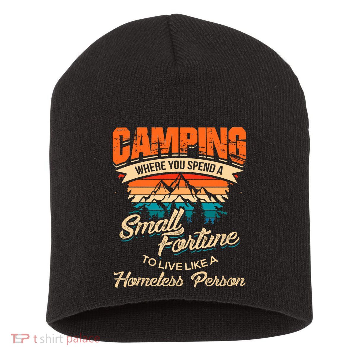 Camping Where You Spend A Small Fortune To Live Like A Homeless Person. Short Acrylic Beanie