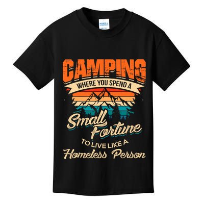 Camping Where You Spend A Small Fortune To Live Like A Homeless Person. Kids T-Shirt