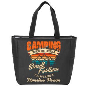 Camping Where You Spend A Small Fortune To Live Like A Homeless Person. Zip Tote Bag