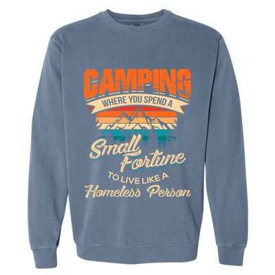 Camping Where You Spend A Small Fortune To Live Like A Homeless Person. Garment-Dyed Sweatshirt