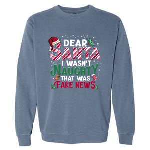 Christmas Xmas Holiday I WasnT Naughty Dear Santa Fake News Funny Gift Garment-Dyed Sweatshirt