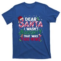 Christmas Xmas Holiday I WasnT Naughty Dear Santa Fake News Funny Gift T-Shirt