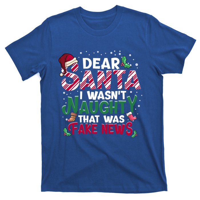 Christmas Xmas Holiday I WasnT Naughty Dear Santa Fake News Funny Gift T-Shirt