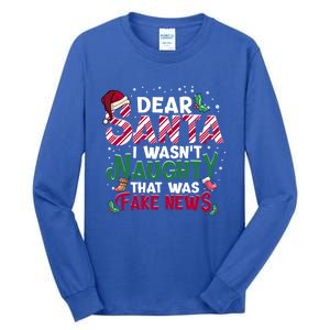 Christmas Xmas Holiday I WasnT Naughty Dear Santa Fake News Funny Gift Tall Long Sleeve T-Shirt