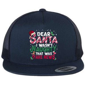 Christmas Xmas Holiday I WasnT Naughty Dear Santa Fake News Funny Gift Flat Bill Trucker Hat