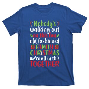 Christmas Xmas Nobodys Walking Out On This Fun Old Family Funny Gift T-Shirt