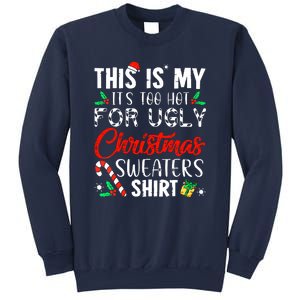 Cute Xmas This Is My Its Too Hot For Ugly Christmas Sweaters Gift Sweatshirt