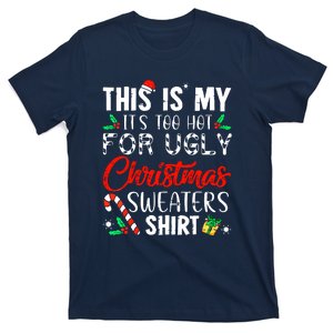 Cute Xmas This Is My Its Too Hot For Ugly Christmas Sweaters Gift T-Shirt