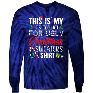 Cute Xmas This Is My Its Too Hot For Ugly Christmas Sweaters Gift Tie-Dye Long Sleeve Shirt