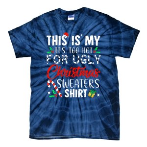 Cute Xmas This Is My Its Too Hot For Ugly Christmas Sweaters Gift Tie-Dye T-Shirt