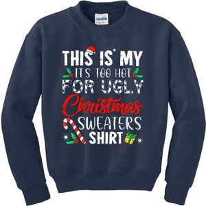 Cute Xmas This Is My Its Too Hot For Ugly Christmas Sweaters Gift Kids Sweatshirt