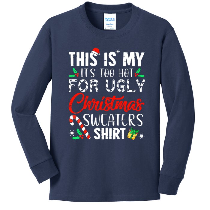 Cute Xmas This Is My Its Too Hot For Ugly Christmas Sweaters Gift Kids Long Sleeve Shirt